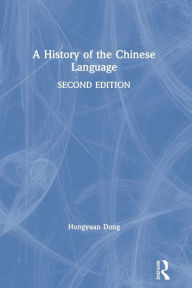Title: A History of the Chinese Language, Author: Hongyuan Dong