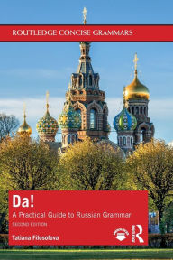 Title: Da!: A Practical Guide to Russian Grammar / Edition 2, Author: Tatiana Filosofova