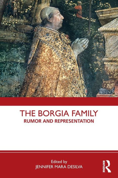 The Borgia Family: Rumor and Representation / Edition 1