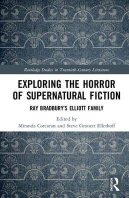 Exploring the Horror of Supernatural Fiction: Ray Bradbury's Elliott Family / Edition 1