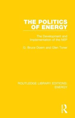 The Politics of Energy: The Development and Implementation of the NEP / Edition 1