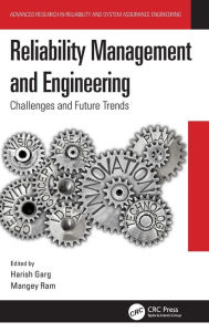 Title: Reliability Management and Engineering: Challenges and Future Trends / Edition 1, Author: Harish Garg