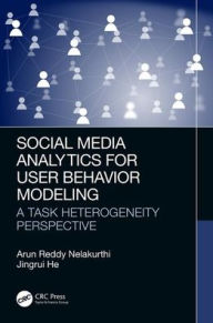 Title: Social Media Analytics for User Behavior Modeling: A Task Heterogeneity Perspective / Edition 1, Author: Arun Reddy Nelakurthi