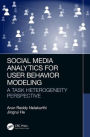 Social Media Analytics for User Behavior Modeling: A Task Heterogeneity Perspective / Edition 1