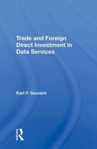 Title: Trade And Foreign Direct Investment In Data Services, Author: Karl P. Sauvant