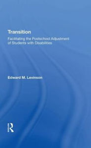 Title: Transition: Facilitating The Postschool Adjustment Of Students With Disabilities, Author: Edward Levinson