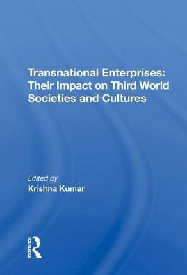 Transnational Enterprises: Their Impact On Third World Societies And Cultures