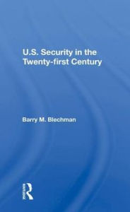 Title: U.s. Security In The Twenty-first Century, Author: Barry M Blechman