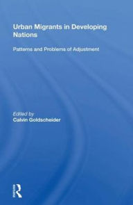 Title: Urban Migrants In Developing Nations: Patterns And Problems Of Adjustment, Author: Calvin Goldscheider