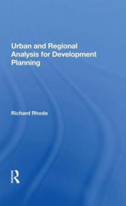 Title: Urban And Regional Analysis For Development Planning, Author: Richard Rhoda