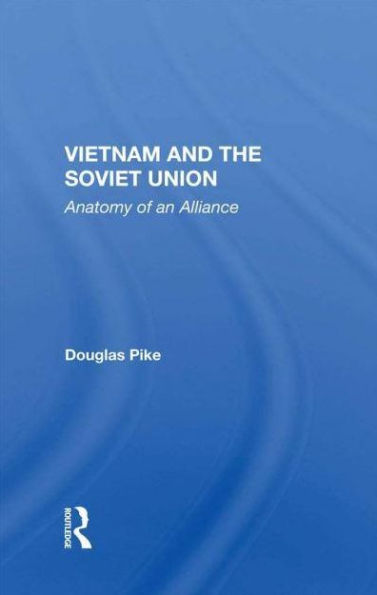 Vietnam And The Soviet Union: Anatomy Of An Alliance