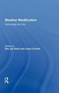 Title: Weather Modification: Technology And Law, Author: Ray Jay Davis
