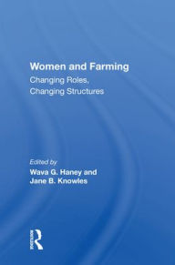 Title: Women And Farming: Changing Roles, Changing Structures, Author: Wava G Haney