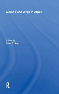 Title: Women And Work In Africa, Author: Edna G. Bay