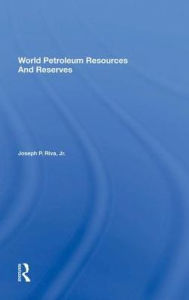 Title: World Petroleum Resources And Reserves, Author: Joseph Riva