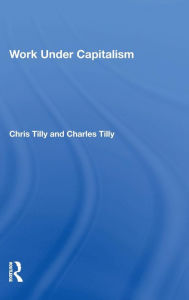 Title: Work Under Capitalism, Author: Chris Tilly