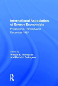 Title: World Energy Markets: Stability Or Cyclical Change? Proceedings Of The Seventh Annual North American Meeting Of The International Association Of Energy Economists, Author: William F. Thompson