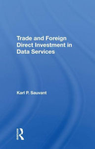 Title: Trade And Foreign Direct Investment In Data Services, Author: Karl P. Sauvant