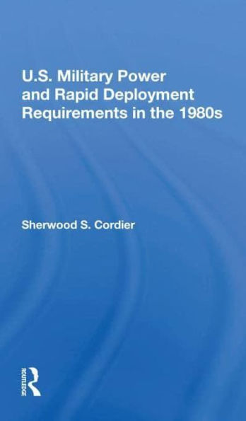 U.s. Military Power And Rapid Deployment Requirements The 1980s