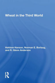 Title: Wheat In The Third World, Author: Haldore Hanson