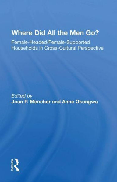 Where Did All The Men Go?: Female-headed/female-supported Households Cross-cultural Perspective
