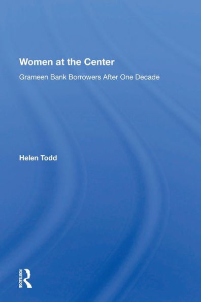 Women At The Center: Grameen Bank Borrowers After One Decade