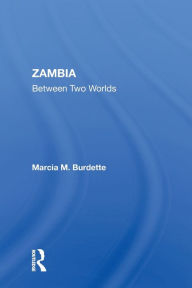 Title: Zambia: Between Two Worlds, Author: Marcia Burdette