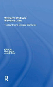 Title: Women's Work And Women's Lives: The Continuing Struggle Worldwide, Author: Hilda Kahne