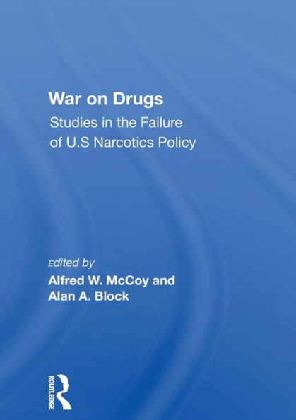 War On Drugs: Studies The Failure Of U.s. Narcotics Policy