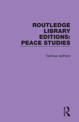 Routledge Library Editions: Peace Studies: 12 Volume Set