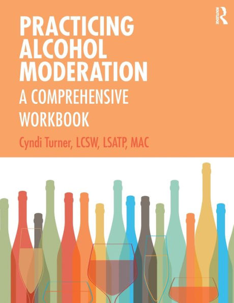 Practicing Alcohol Moderation: A Comprehensive Workbook / Edition 1