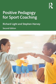 Title: Positive Pedagogy for Sport Coaching / Edition 2, Author: Richard Light