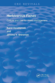 Title: Herbivorous Fishes: Culture and Use for Weed Management, Author: Karol Opuszynski