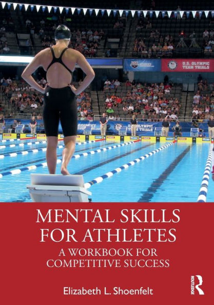 Mental Skills for Athletes: A Workbook for Competitive Success / Edition 1