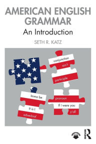 Title: American English Grammar: An Introduction / Edition 1, Author: Seth R. Katz