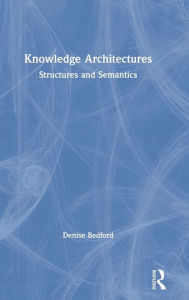 Title: Knowledge Architectures: Structures and Semantics, Author: Denise Bedford