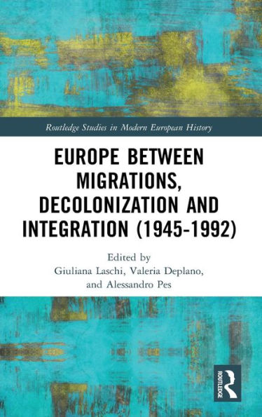 Europe between Migrations, Decolonization and Integration (1945-1992) / Edition 1