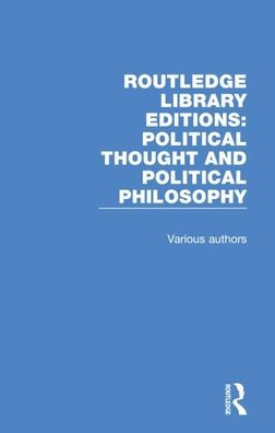 Routledge Library Editions: Political Thought and Political Philosophy: 54 Volume Set