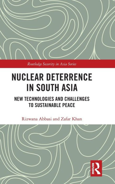 Nuclear Deterrence in South Asia: New Technologies and Challenges to Sustainable Peace / Edition 1