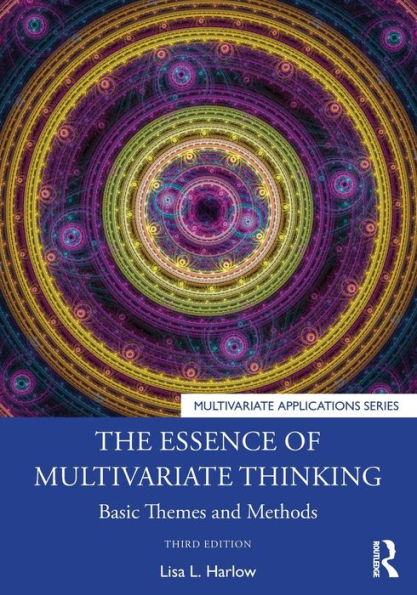 The Essence of Multivariate Thinking: Basic Themes and Methods