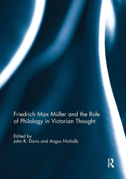 Friedrich Max Müller and the Role of Philology in Victorian Thought / Edition 1