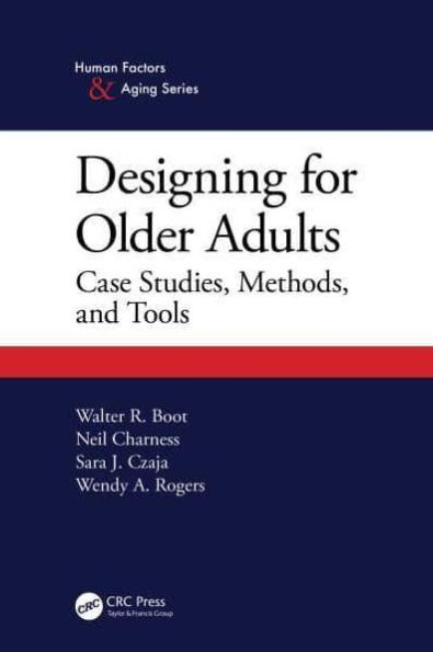 Designing for Older Adults: Case Studies, Methods, and Tools