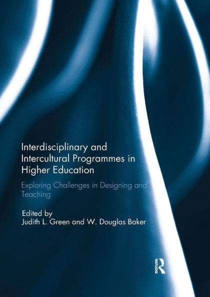 Interdisciplinary and Intercultural Programmes in Higher Education: Exploring Challenges in Designing and Teaching / Edition 1