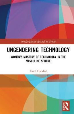 Ungendering Technology: Women Retooling the Masculine Sphere
