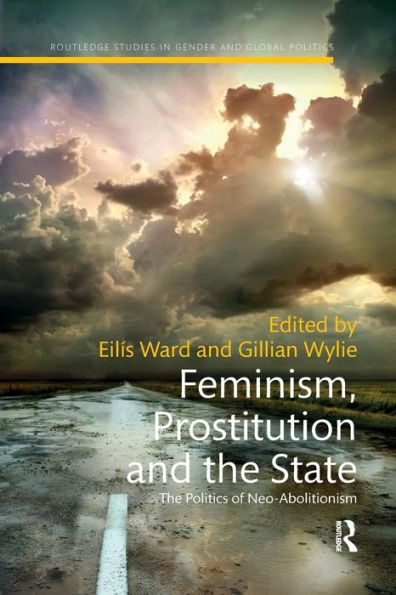 Feminism, Prostitution and the State: The Politics of Neo-Abolitionism / Edition 1