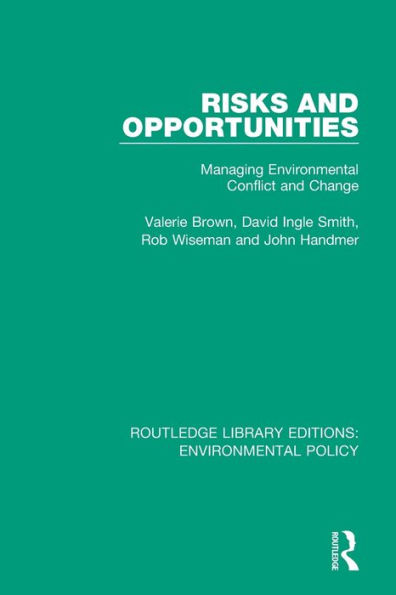 Risks and Opportunities: Managing Environmental Conflict and Change / Edition 1