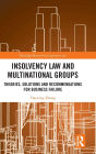 Insolvency Law and Multinational Groups: Theories, Solutions and Recommendations for Business Failure