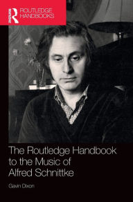 Title: The Routledge Handbook to the Music of Alfred Schnittke, Author: Gavin Dixon