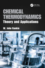 Title: Chemical Thermodynamics: Theory and Applications / Edition 1, Author: W.J. Rankin