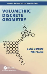 Title: Volumetric Discrete Geometry / Edition 1, Author: Karoly Bezdek